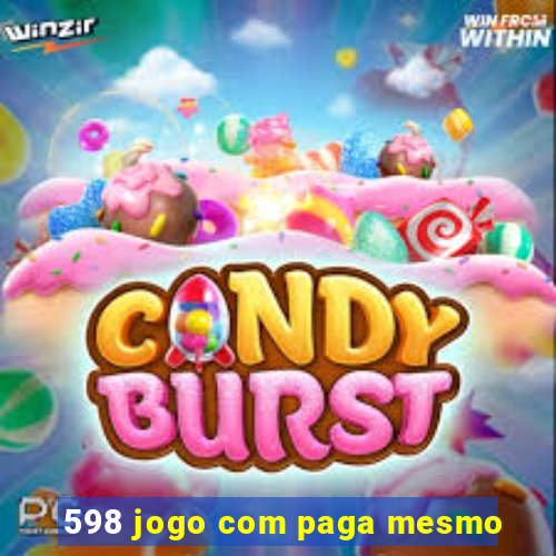 598 jogo com paga mesmo